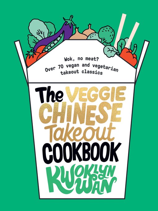 Title details for The Veggie Chinese Takeout Cookbook by Kwoklyn Wan - Available